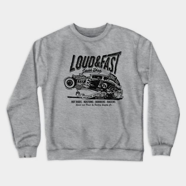 Loud & Fast Speed Shop Hot Rod Crewneck Sweatshirt by KUMAWAY